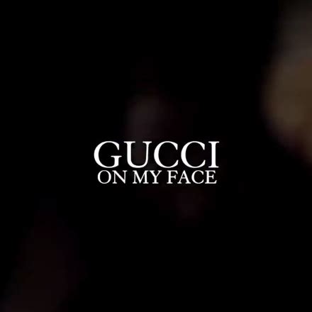 gucci face jacob song|gucci on my face.